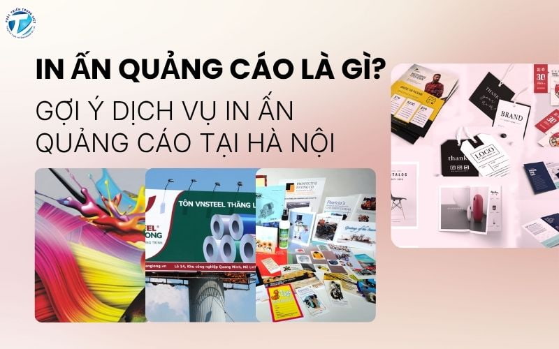 In Ấn Quảng Cáo Là Gì? Gợi Ý Dịch Vụ In Ấn Quảng Cáo Tại Hà Nội